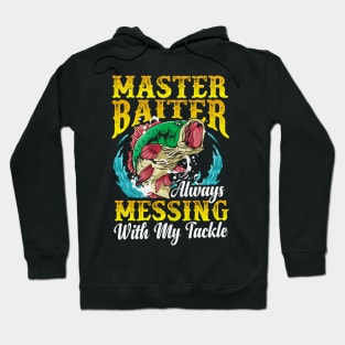 Fishing Master Baiter Always Messing With My Tackle Hoodie